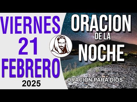 Oración de la Noche de Viernes 21 Febrero del 2025