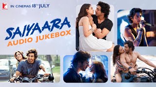 Saiyaara | Full Song Audio Jukebox | In Cinemas 18 July 2025 | New Music Album 2025 | New Movie Song