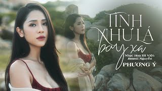Tình Như Lá Bay Xa - Phương Ý (M/V) | Tình yêu mới hôm qua nay lạnh lùng băng giá