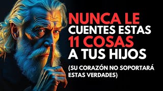 Hay 11 COSAS que JAMÁS deberías CONTARLE a tus HIJOS… aunque te lo pidan | Estoicismo