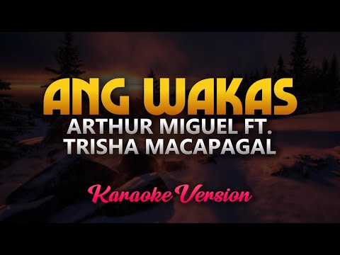 Ang Wakas – Arthur Miguel ft. Trisha Macapagal (Karaoke) HQ