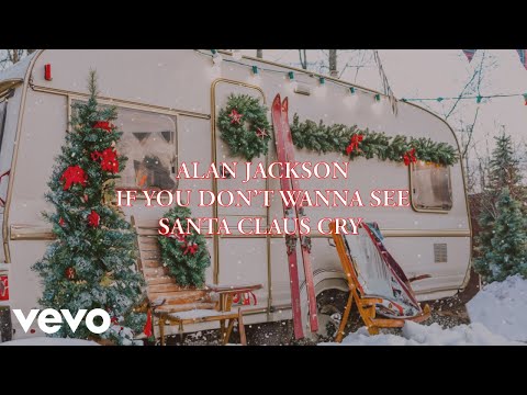 Alan Jackson - If You Don't Wanna See Santa Claus Cry (Official Lyric Video)