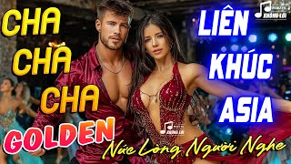 LK Asia Golden ChaChaCha Nức Lòng Người Nghe - Hòa Tấu Cha Cha Không Lời 7X 8X 9X Êm Tai Mới Nhất