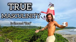 True Masculinity is the REAL flex!