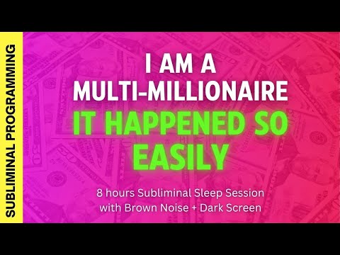 I am now a multi-millionaire and it happened so easily 🤑💕 8 hours Subliminal Affirmations