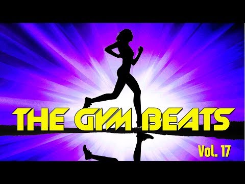THE GYM BEATS Vol.17 - NONSTOP-MIX 1 ,BEST WORKOUT MUSIC,FITNESS,MOTIVATION,SPORTS,AEROBIC,CARDIO