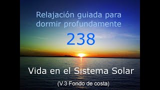 RELAJACIÓN PARA DORMIR - 238 - VIDA EN EL SISTEMA SOLAR. Fondo de costa