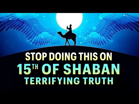 TERRIFYING TRUTH BEHIND CELEBRATING THE 15TH OF SHABAN