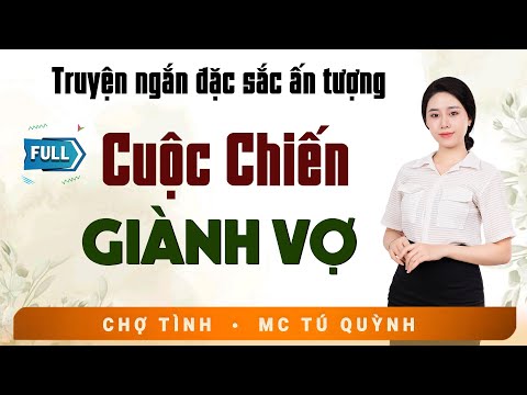 Truyện Sáng Sớm Cực Hay - Cuộc Chiến Giành Vợ - Giọng Đọc Tú Quỳnh Nghe Siêu Cuốn