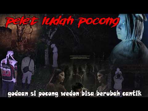 KETURUNAN POCONG WEDON-LUDAH PELET POCONG MEMBUAT MANUSIA TERPIKAT