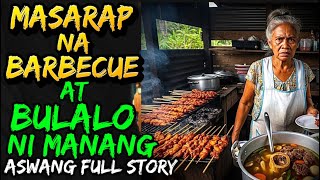 MASARAP NA BARBECUE AT BULALO NI MANANG | ASWANG FULL STORY 