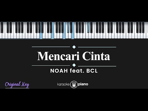 Mencari Cinta – NOAH feat BCL (KARAOKE PIANO – ORIGINAL KEY)