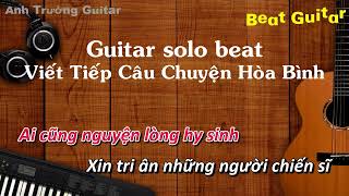 Karaoke Viết Tiếp Câu Chuyện Hòa Bình - Guitar Solo Beat Acoustic | Anh Trường Guitar