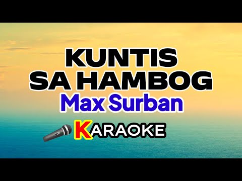 Kuntis Sa Hambog – Max Surban (Karaoke Version)