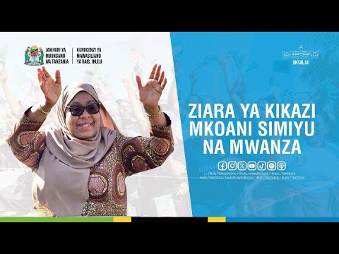 ZIARA YA RAIS DKT. SAMIA, MIKOA YA SIMIYU NA MWANZA
