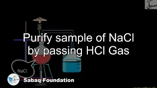 Purify sample of NaCl by passing HCl Gas