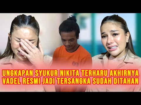 Nikita Mirzani Nangis Bahagia Usai Vadel Badjideh Jadi Tersangka Ditahan, Sudah Beginikan Lolly?