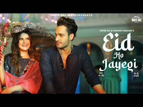 Eid Ho Jayegi (Official Video) Javed Ali & Raghav Sachar Zareen Khan, Umar Riaz | Eid Song 2025
