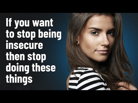 How to Stop Being Insecure - 10 Things You Need to Stop Doing