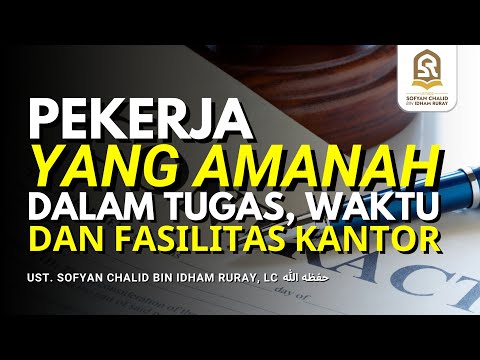 PEKERJA YANG AMANAH DALAM TUGAS, WAKTU DAN FASILITAS KANTOR