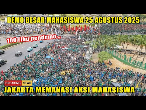 DEMO MAHASISWA DI GEDUNG DPR RI JAKARTA 25 AGUSTUS 2025 | SUASANA TERKINI & TUNTUTAN UTAMA