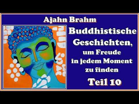 Buddhistische Geschichten, um Freude in jedem Moment zu finden, Teil 10 -   Ajahn Brahm