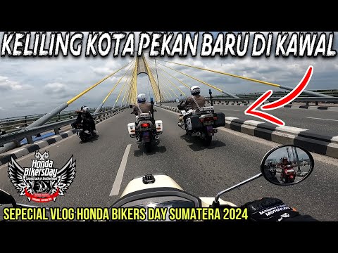 KELILING KOTA PEKAN BARU ,PETUALANGAN SERU DI HONDA BIKERS DAY SUMATERA 2024,#hondabikersday