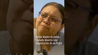 Habla madre de joven que murió tras deportación de su padre