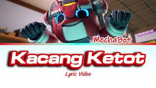 MechaBot 'Kacang Ketot' (Color Coded Lyrics)