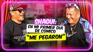 Shagui: En mi primer dia de comico, me pegarón 🤣