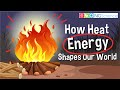 Exploring the Impact of Heat Energy on Our Lives