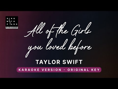 All of the girls you loved before – Taylor Swift (Original Key Karaoke) – Piano Instrumental, Lyrics
