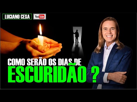 COMO SERÃO OS DIAS DE ESCURIDÃO ? LUCIANO CESA. Compartilhem!