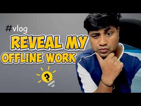 MY Offline work में YouTube के अलावा क्या करता हु