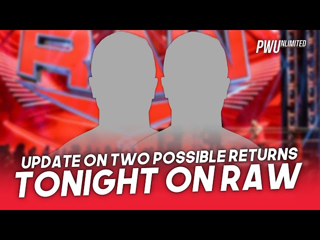 POSSIBLE SPOILER: Update On Two Possible Returns On Tonight's RAW