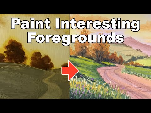 Painting Interesting Foregrounds - Art Basics