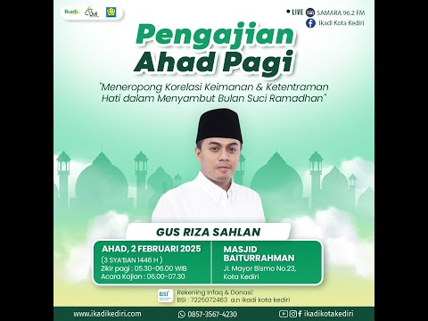 KORELASI KEIMANAN DAN KETENTRAMAN HATI DALAM MENYAMBUT RAMADHAN | PEMBICARA: GUS RIZA SAHLAN