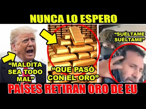 SACAN ORO DE EU! MADRUGAN A TRUMP. ¡ESTO ESTA PASANDO! CLAUDIA FRENA EMBESTIDA URGENTE