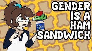 GENDER IS A HAM SANDWHICH |Animation|