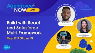 Agentforce NOW AMA: Build with React and Salesforce Multi-Framework