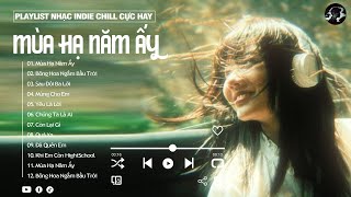 Mùa Hạ Năm Ấy - Nhạc Indie Chill Buồn Tâm Trạng Cực Hay - Nhạc Xu Hướng TikTok