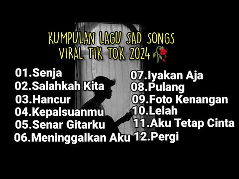 KUMPULAN LAGU SAD SONG VIRAL TIK TOK 2024 TERBARU SPEED UP + REVERB ( PLAYLIST LAGU GALAU BRUTAL )