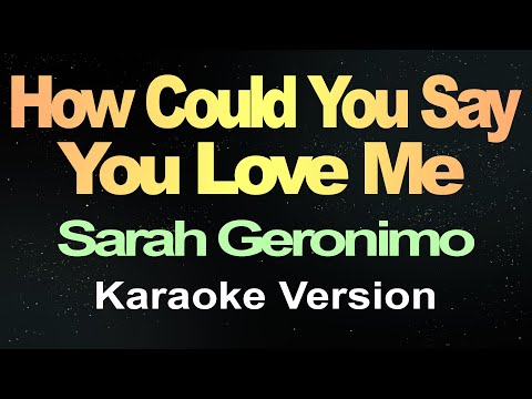 How Could You Say You Love Me – Sarah Geronimo (Karaoke Version)