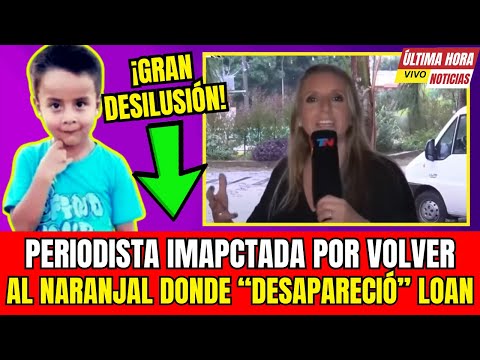 😢Caso Loan: "1 año sin, La periodista que volvió al Naranjal revela detalles que nadie conto"