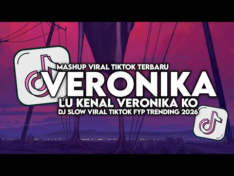 DJ VERONIKA | LU KENAL VERONIKA KO VIRAL TIKTOK SLOW FULL SONG MAMAN FVNDY 2026