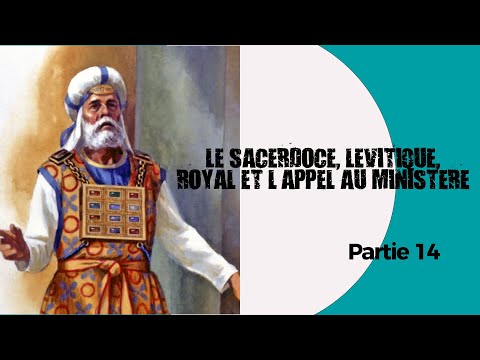 LE SACERDOCE, LEVITIQUE, ROYAL, ET L'APPEL AU MINISTERE FORMATION BIBLIQUE N°14| PROPHETE PLACIDE