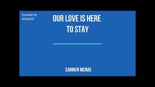 Our love is here to stay - Carmen McRae - JAZZ KARAOKE