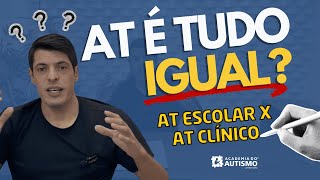 AT é tudo igual? - Diferenças entre AT Escolar e AT Clínico