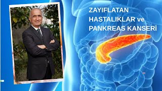 ZAYIFLATAN HASTALIKLAR, NE ZAMAN ENDİŞE EDELİM, PANKREAS KANSERİ