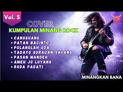 Minang Rock - KUMPULAN LAGU MINANG COVER ROCK Vol. 5 by Minangkan_Bana